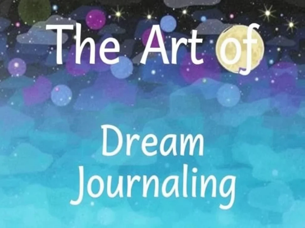 The Art of Dream Journaling: Start Your Journey